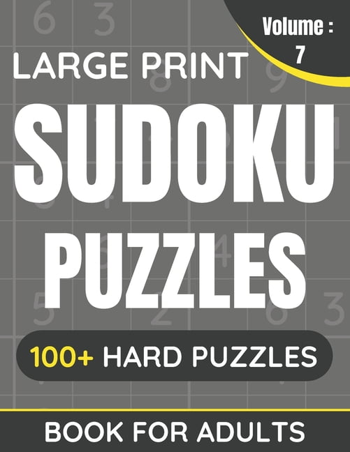 100+ Large Print Sudoku Puzzles: Large Print Sudoku Puzzles Book For Adults: 100+ Hard Puzzles For Adults & Seniors (Volume: 7) (Paperback)(Large Print)