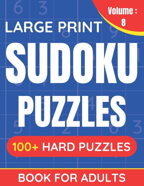 100+ Large Print Sudoku Puzzles: Large Print Sudoku Puzzles Book For Adults: 100+ Hard Puzzles For Adults & Seniors (Volume: 8) (Paperback)(Large Print)