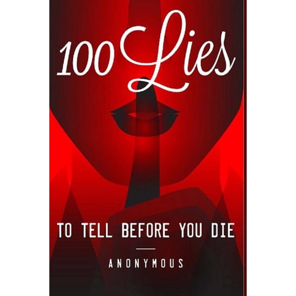 100 Lies to Tell Before You Die