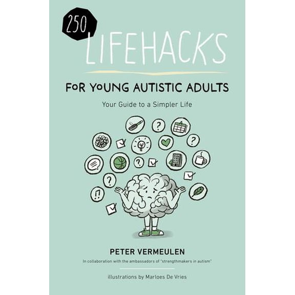 250 Lifehacks for Young Autistic Adults: Your Guide to a Simpler Life
