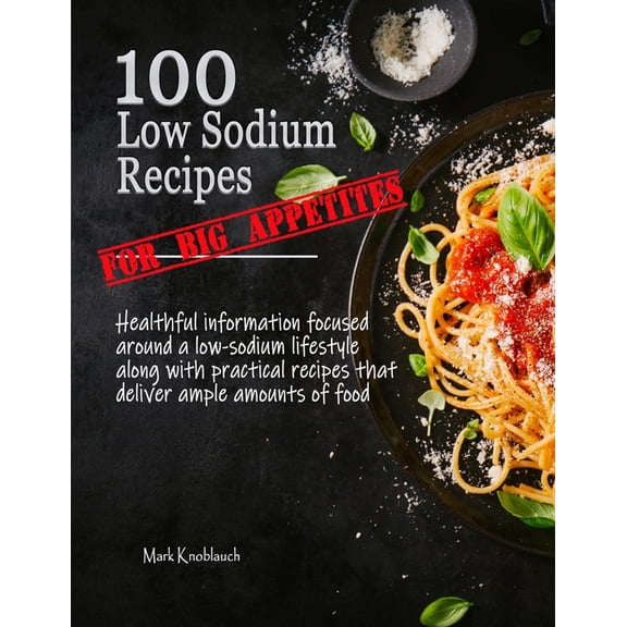 100 Low Sodium Recipes (for Big Appetites) (Paperback)