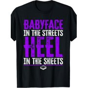100% Made US Babyface In The Streets Heel In The Sheets - Pro Wrestling T-Shirt