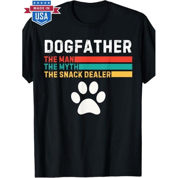 100% Made in USA, 180g Dogfather Man The Myth The Snack Dealer Father'S Day Dog Fun T-Shirt