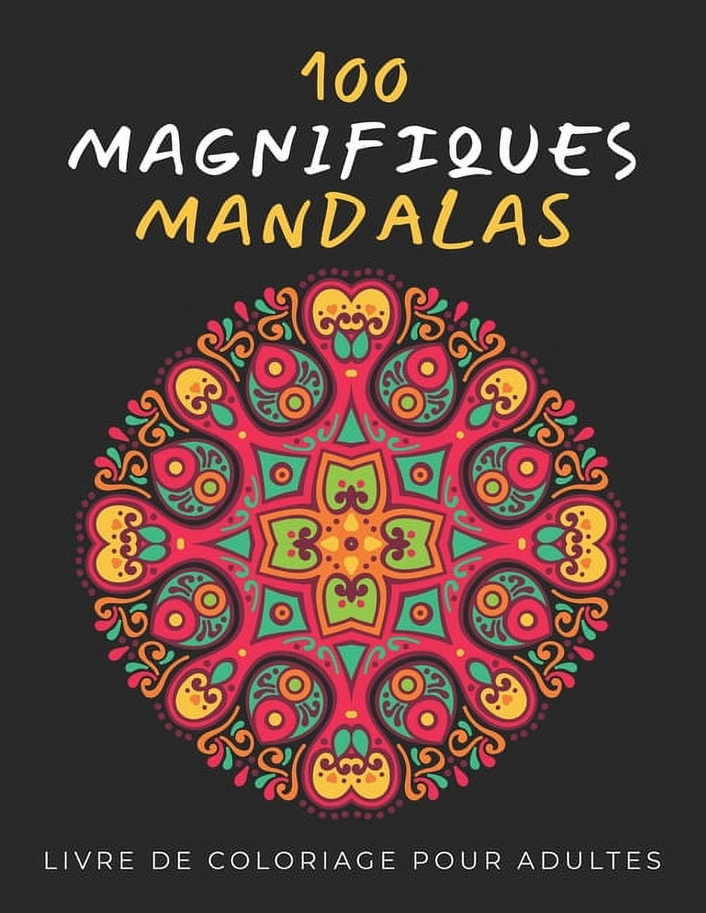 100 Magnifiques Mandalas : Livre de Coloriage pour Adultes