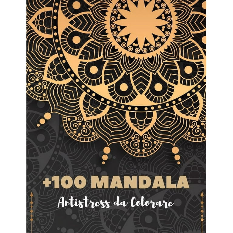 100 Mandala Antistress da Colorare: Mandala libri da colorare per adulti;  Mandala antistress da colorare per adulti Oltre 100 pagine da colorare per  il riposo e il relax, i sogni e la