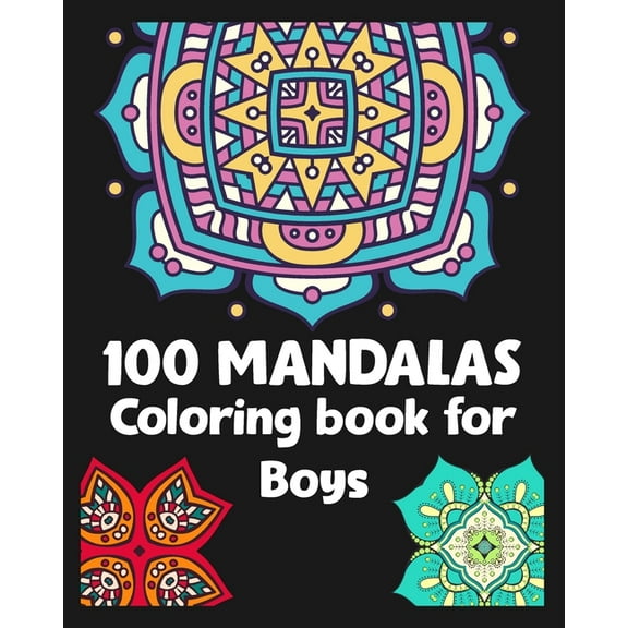 100 Mandalas Coloring book for Boys : 100 Fantastic Mandalas Designs/100 pages/8/10, Soft Cover, Matte Finish/Mandala For anxiety (Paperback)