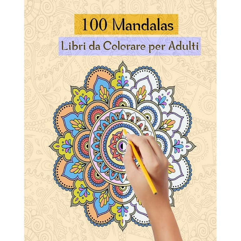 100 Mandalas Libri da Colorare per Adulti: Magici Libri Da colorare Mandala  per Adulti,100 Disegni e Motivi Rilassanti Antistress (Paperback) 
