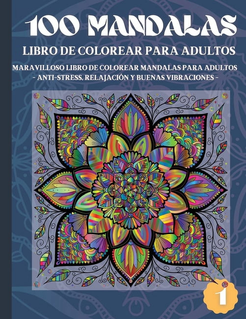 100 Mandalas Libro de Colorear para Adultos : Maravilloso Libro de Colorear  Mandalas para Adultos - Anti-Stress, Relajación y Buenas Vibraciones (1)  (Paperback) 