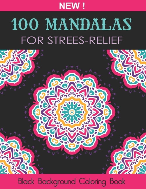 100 Mandalas For Stress Relief : (Black Background Coloring Book) An ...