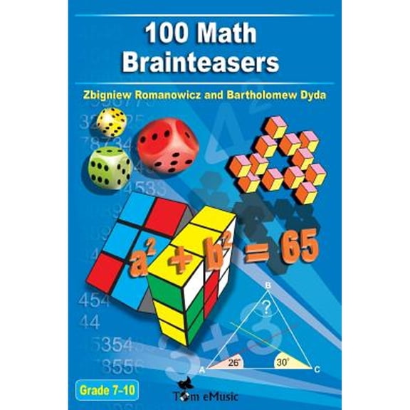 Pre-Owned 100 Math Brainteasers (Grade 7, 8, 9, 10). Arithmetic, Algebra and Geometry Brain Teasers, Puzzles, Games and Problems with Solutions: Math olympiad c (Paperback) 1623210291 9781623210298