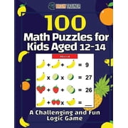 100 Math Puzzles for Kids Aged 12-14 - A Challenging And Fun Logic Game, Paperback