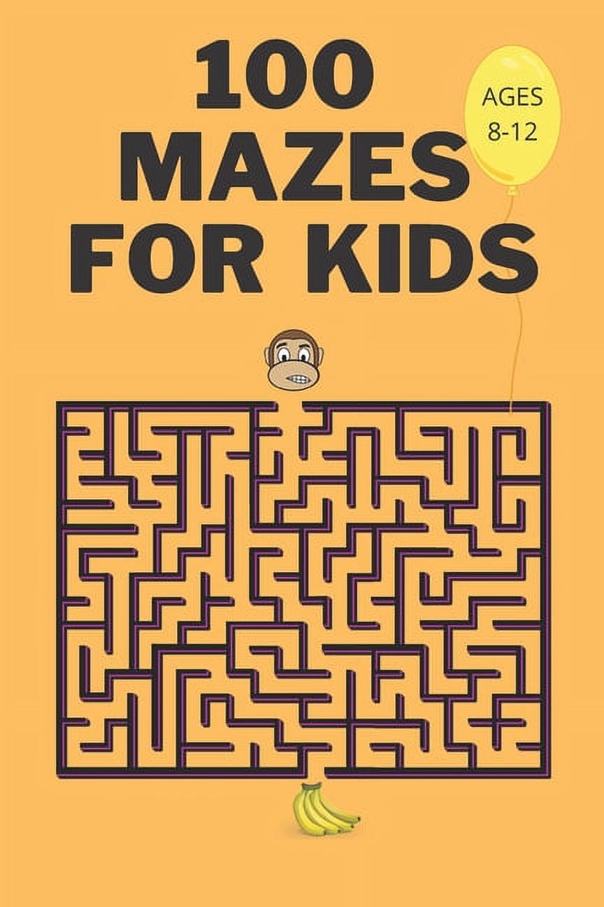 100 Mazes For Kids Ages 8-12: Fun Maze Activity Workbook for Children- 100 Medium Difficulty Mazes for Kids 8-12 year olds- Maze Books for Kids with Solutions- Perfect Gift for Mazes Lovers (Paperback