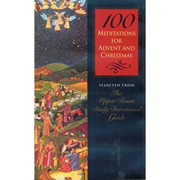Pre-Owned 100 Meditations for Advent and Christmas: Selected from the Upper Room Daily Devotional Guide (Hardcover) 083580707X 9780835807074
