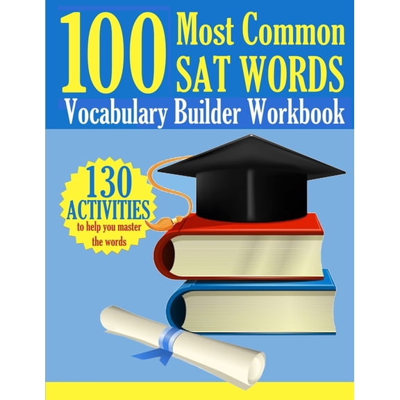 100 Most Common SAT Words : Vocabulary Builder Workbook: 130 Activities to Help You Master the Words (Paperback)