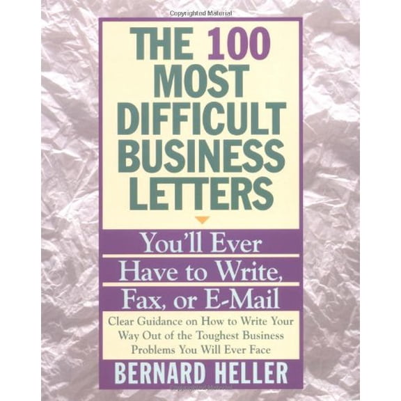 Pre-Owned 100 Most Difficult Business Letters You'll Ever Have to Write, Fax, or E-Mail, T (Paperback) 0887306837 9780887306839