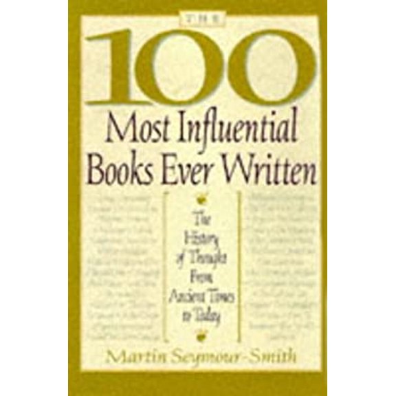 Pre-Owned The 100 Most Influential Books Ever Written: The History of Thought from Ancient Times to Today (Hardcover) 0806520000 9780806520001