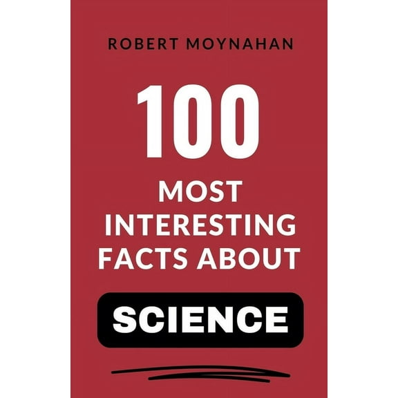 100 Most Interesting Facts About Science, (Paperback)