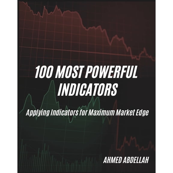 100 Most Powerful Indicators: Applying Indicators for Maximum Market Edge, (Paperback)