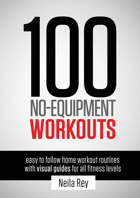 100 No Equipment Workouts: 100 No-Equipment Workouts Vol. 1: Easy to Follow Home Workouts Suitable for all Fitness Levels (Paperback) - image 1 of 1