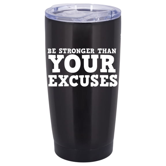 100 North 20 Ounce Stainless Steel On the Go Travel Tumbler With Push Top Lid, Be Stronger Than Your Excuses Black