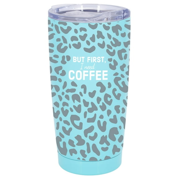 100 North 20 Ounce Stainless Steel On the Go Travel Tumbler With Push Top Lid, First I Need Coffee Teal