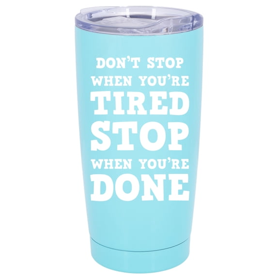 100 North 20 Ounce Stainless Steel On the Go Travel Tumbler With Push Top Lid, Stop When You're Done Teal