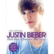 100% Official: Justin Bieber: First Step 2 Forever: My Story (Hardcover)