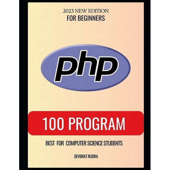 100 PHP Program Examples Best for Beginners PHP Programming Book (Paperback)