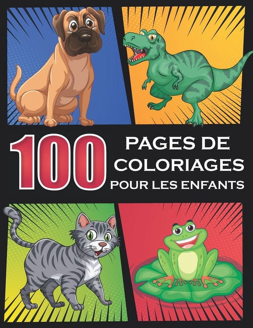 100 Pages de Coloriages pour les Enfants: collection de 100 pages-livre de coloriage pour les enfant- des animaux, Robot, Dinosaure, chats, chiens.. et plus. un bon cadeau pour les enfants (Paperback)