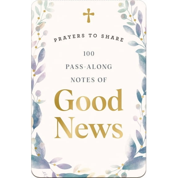 Prayers to Share: 100 Pass-Along Notes of Good News : Prayers to Share (Shareable Messages of Encouragement with a Prayer, Scripture, and Inspirational Quote) (Paperback)
