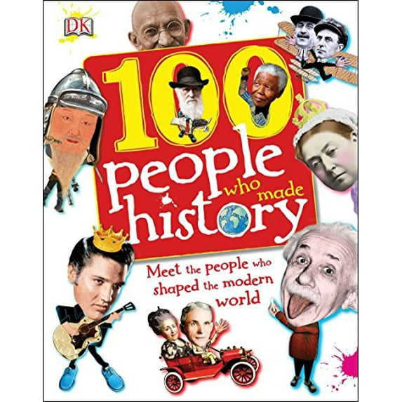 Pre-Owned 100 People Who Made History: Meet the Shaped Modern World in History Hardcover Ben Gilliland