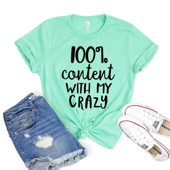 100 Percent Content Shirt My Crazy T-shirt Women's Writer Tshirt Motherhood Shirts Professional Tee Sarcastic Gift