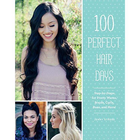 Pre-Owned 100 Perfect Hair Days: Step-By-Steps for Pretty Waves, Braids, Curls, Buns, and More! (Paperback) 1452143358 9781452143354