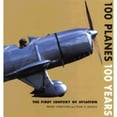 thumbnail image 1 of 100 Planes, 100 Years: The First Century of Aviation (Hardcover) by Fred Winkowski, Frank Sullivan, 1 of 1