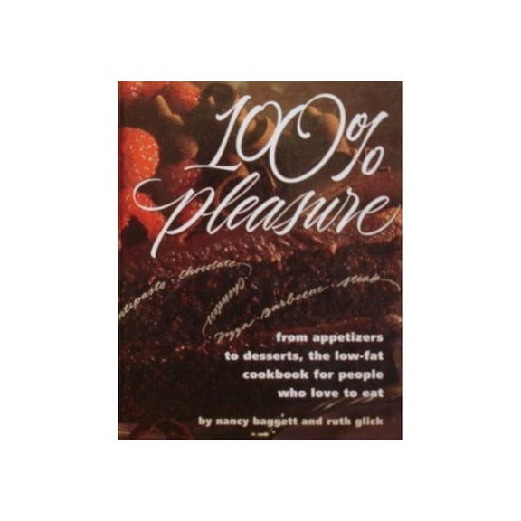 Pre-Owned 100% Pleasure: From Appetizers to Desserts, the Low-Fat Cookbook for People Who Love to Eat (Hardcover) 0875961916 9780875961910