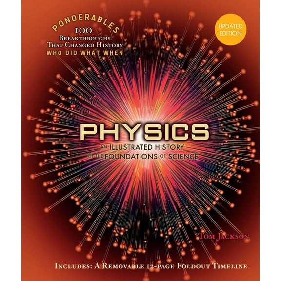 100 Ponderables Physics: An Illustrated History of the Foundations of Science (100 Ponderables) Revised and Updated, (Hardcover)