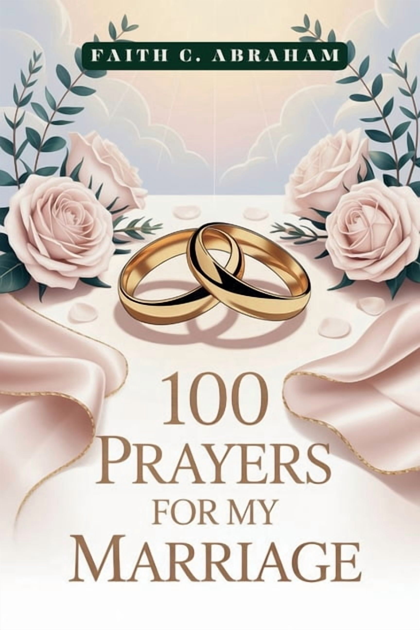 The 100 Prayers Collection 100 Prayers for My Marriage: A Christian Marriage Prayer Book to Strengthen Your Relationship, Build Unity, and Invite G, (Paperback)