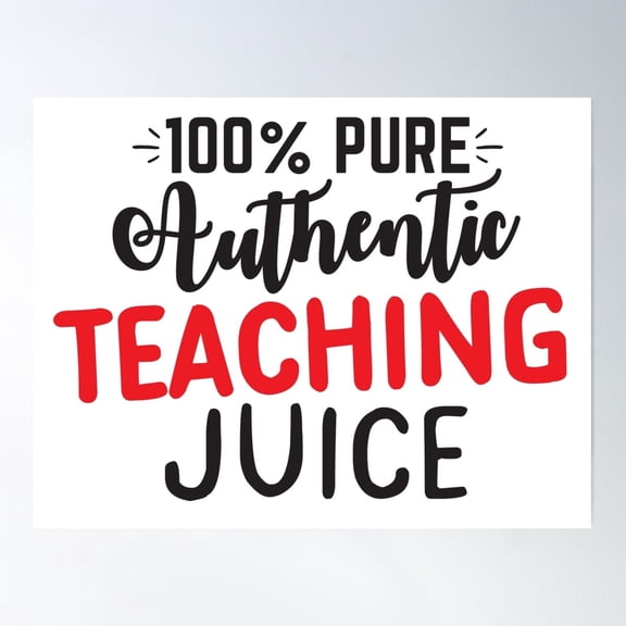 100% Pure Authentic Teaching Juice (Awesome Teachers Mug) Poster Wall Art, Modern Wall Decor For Living Room Bedroom, 24x36 UNFRAMED