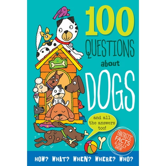 Pre-Owned 100 Questions about Dogs: Fantastic Facts and Doggy Data (Hardcover) 1441335374 9781441335371