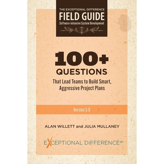 100+ Questions That Lead Teams to Build Smart, Aggressive Project Plans, (Paperback)