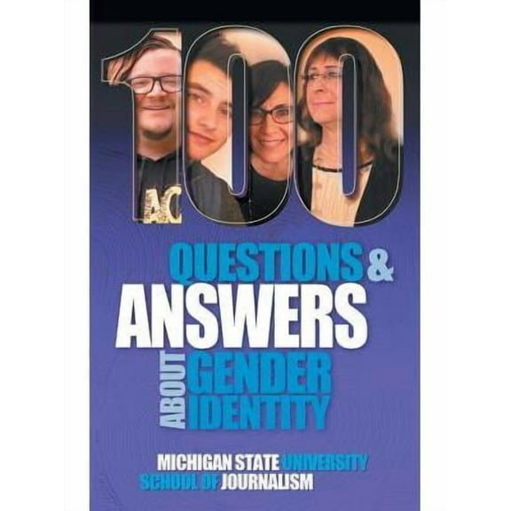 100 Questions and Answers About Gender Identity : The Transgender, Nonbinary, Gender-Fluid and Queer Spectrum