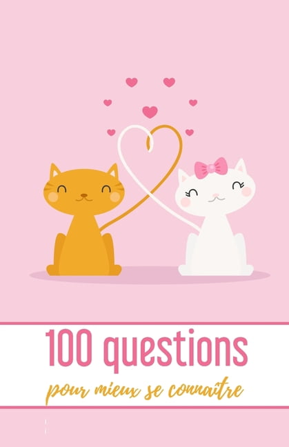 100 Questions pour mieux se connaÃ®tre: Quizz Pour Couple - 102 pages, 13,97 cm x 21,59 cm - IdÃ©e de cadeau pour la Saint, (Paperback)