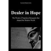 100 Quotes Dealer in Hope The Words of Napoleon Bonaparte that Shaped the Modern World, Paperback