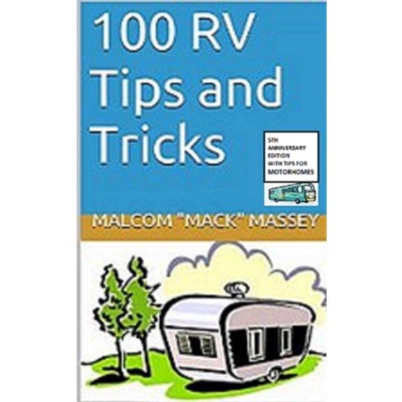 Mack's RV Handbook: 100 RV Tips and Tricks: 5th Anniversary Bonus Edition (Paperback)