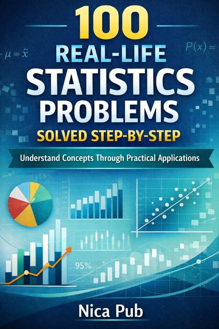 100 Real Life Statistics Problems Solved Step by Step, (Paperback ...