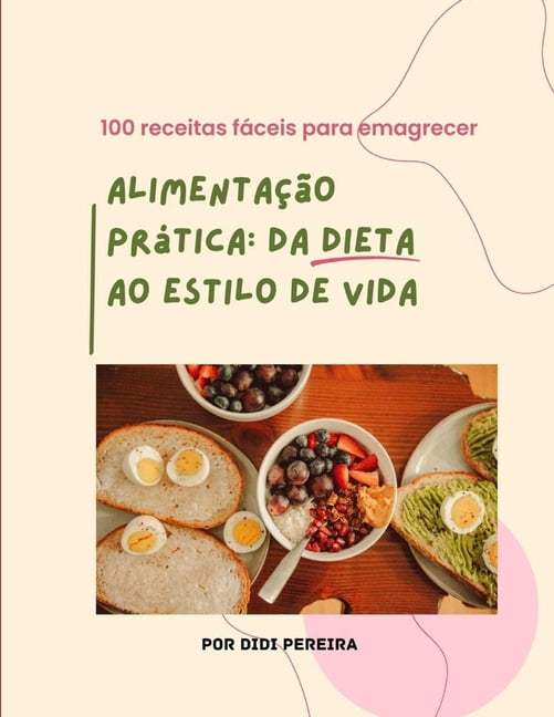 100 Receitas Simples para Emagrecer: Pratos rápidos, baratos e deliciosos para perder peso sem sofrimento, (Paperback)