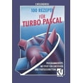 thumbnail image 1 of 100 Rezepte FÃ¼r Turbo Pascal: Programmiertips Mit Pfiff FÃ¼r Einsteiger Und Fortgeschrittene, (Paperback), 1 of 1