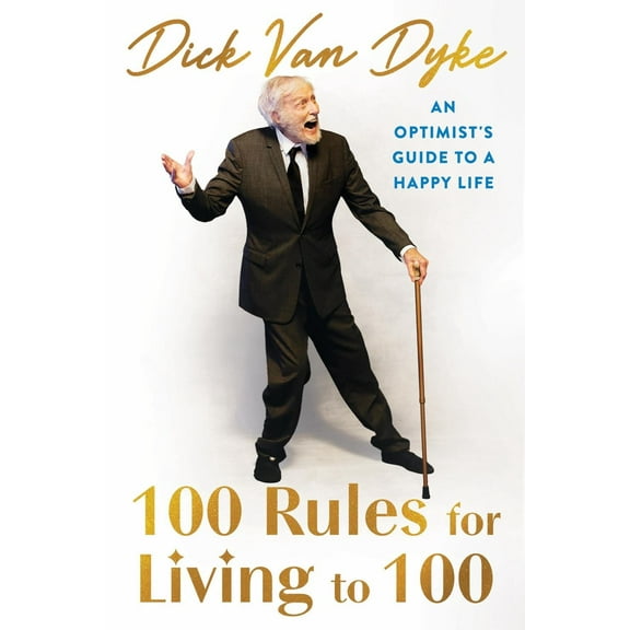 100 Rules for Living To 100: An Optimist's Guide to a Happy Life (Hardcover)