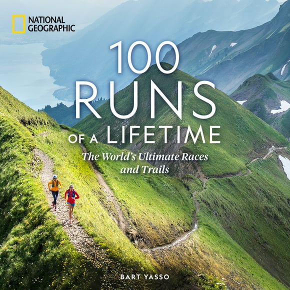 100 Runs of a Lifetime: The World's Ultimate Races and Trails, (Hardcover)