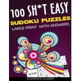 thumbnail image 1 of 100 SH*T Easy Sudoku Puzzles LARGE Print: Easy Level Sudoku Puzzle Games With Solutions, Big Format, Great for Seniors, Large 8.5"x11"size,252 pages, Paperback (Paperback)(Large Print), 1 of 1